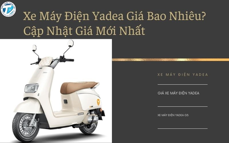 Xe Máy Điện Yadea Giá Bao Nhiêu? Cập Nhật Giá Mới Nhất